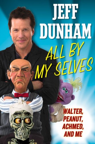 All By My Selves Walter Peanut Achmed And Me Jeff Dunham