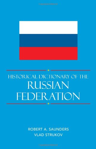 Historical Dictionary Of The Russian Federation Robert A Saunders