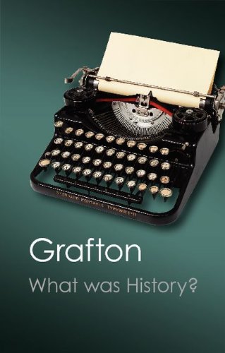What Was History The Art Of History In Early Modern Europe 1st Edition Anthony Grafton