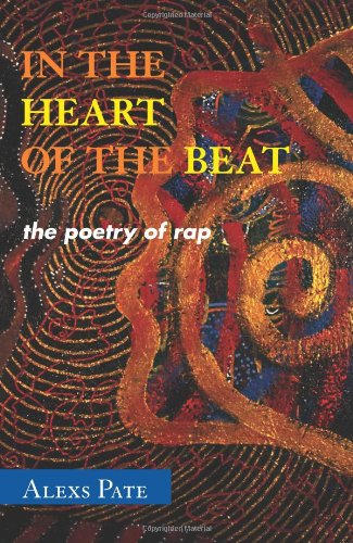 In The Heart Of The Beat The Poetry Of Rap African American Cultural Theory And Heritage Alexs Pate