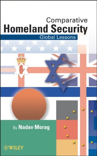 Comparative Homeland Security Global Lessons Wiley Series On Homeland Defense And Security 1st Edition Nadav Morag