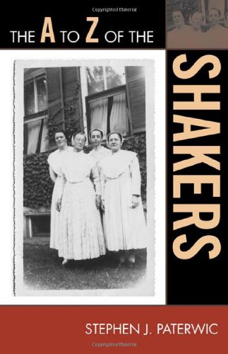 The A To Z Of The Shakers The A To Z Guide Series 106th Edition Stephen J Paterwic