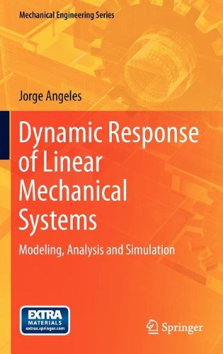 Dynamic Response Of Linear Mechanical Systems Modeling Analysis And Simulation 1st Edition Jorge Angeles Auth
