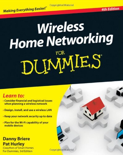 Wireless Home Networking For Dummies 4th Edition 4th Edition Danny Briere