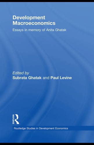 Development Macroeconomics Essays In Memory Of Anita Ghatak Routledge Studies In Development Economics Anita Ghatak