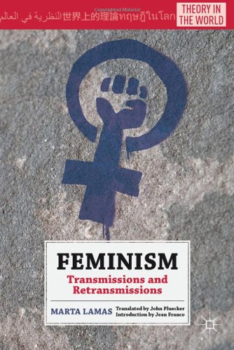 Feminism Transmissions And Retransmissions Theory In The World Marta Lamas