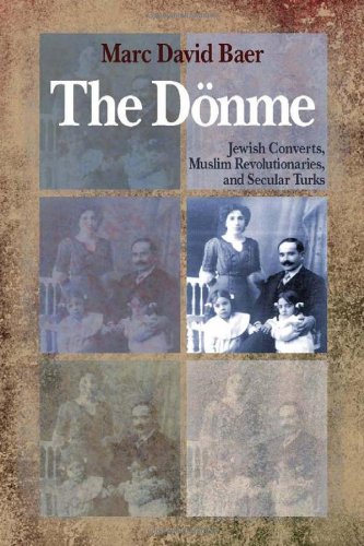 The Dnme Jewish Converts Muslim Revolutionaries And Secular Turks Marc David Baer