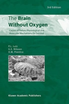 The Brain Without Oxygen Causes Of Failurephysiological And Molecular Mechanisms For Survival 3rd Edition Peter L Lutz