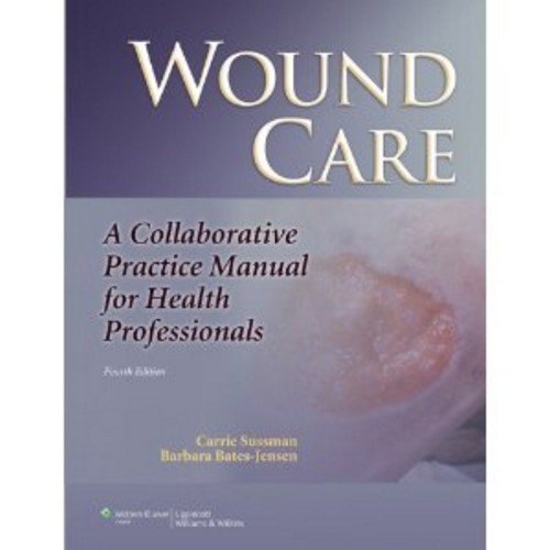 Wound Care A Collaborative Practice Manual For Health Professionals Sussman Wound Care 4th Edition Carrie Sussman