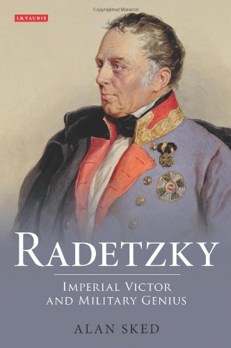 Radetzky Imperial Victor And Military Genius Alan Sked
