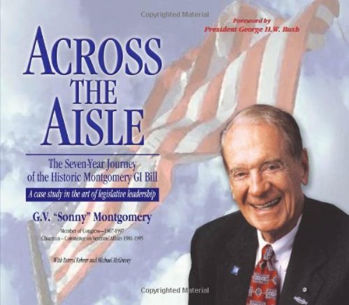 Across The Aisle The Sevenyear Journey Of The Historic Montgomery Gi Bill G V Montgomery