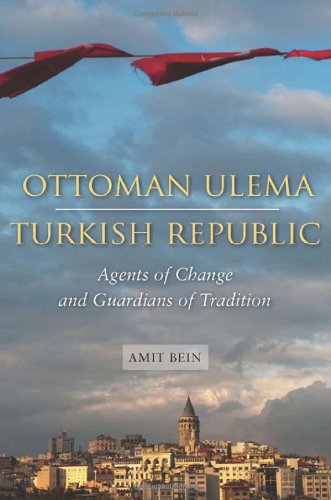 Ottoman Ulema Turkish Republic Agents Of Change And Guardians Of Tradition Amit Bein