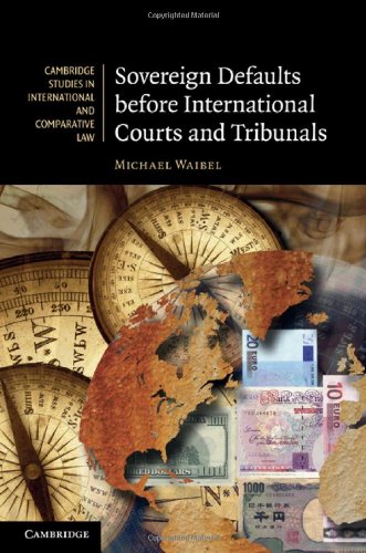 Sovereign Defaults Before International Courts And Tribunals Michael Waibel