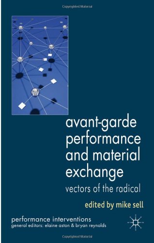 Avantgarde Performance And Material Exchange Vectors Of The Radical Performance Interventions Mike Sell