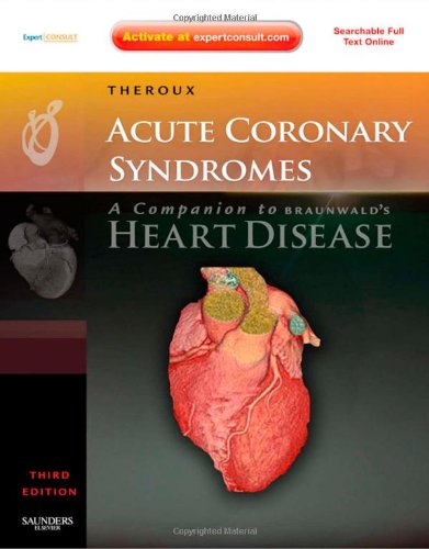 Acute Coronary Syndromes A Companion To Braunwalds Heart Disease Expert Consult Online And Print Second Edition 2nd Edition Pierre Theroux Md