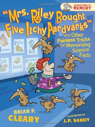 Mrs Riley Bought Five Itchy Aardvarks And Other Painless Tricks For Memorizing Science Facts Library Binding Brian P Cleary