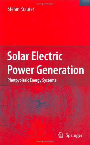 Solar Electric Power Generation Photovoltaic Energy Systems Modeling Of Optical And Thermal Performance Electrical Yield Energy Balance Effect On Reduction Of Greenhouse Gas Emissions 1st Edition Stefan Cw Krauter
