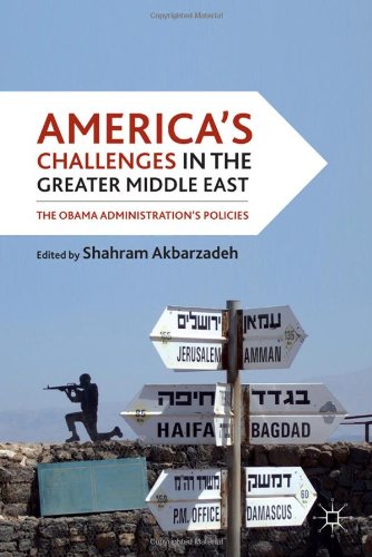 Americas Challenges In The Greater Middle East The Obama Administrations Policies 1st Edition Shahram Akbarzadeh