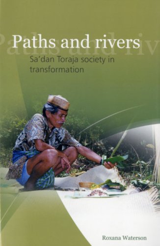 Paths And Rivers Sadan Toraja Society In Transformation Roxana Waterson