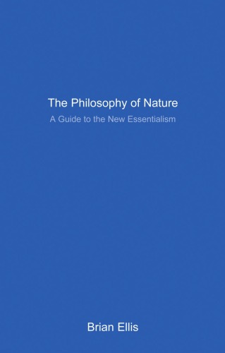 The Philosophy Of Nature A Guide To The New Essentialism Brian Ellis