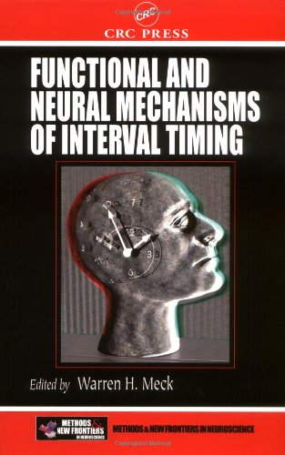 Functional And Neural Mechanisms Of Interval Timing Frontiers In Neuroscience 1st Edition Warren H Meck