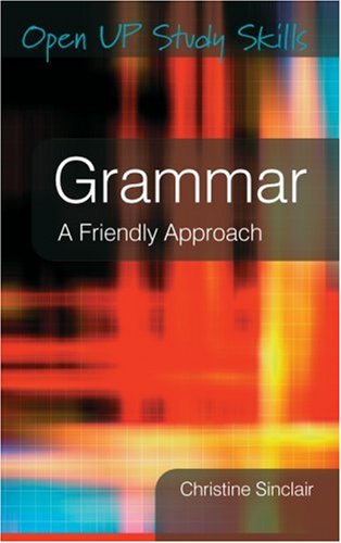 Grammar A Friendly Approach Open Up Study Skills 1st Christine Sinclair
