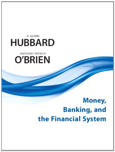 Money Banking And The Financial System 1st Edition 1st R Glenn Hubbard