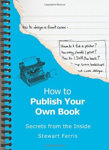 How To Publish Your Own Book Stewart Ferris