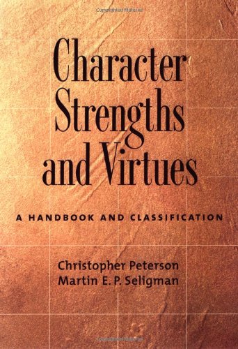 Character Strengths And Virtues A Handbook And Classification 1st Edition Christopher Peterson