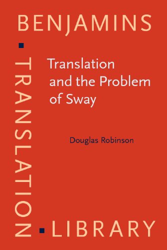 Translation And The Problem Of Sway Benjamins Translation Library 92 Douglas Robinson