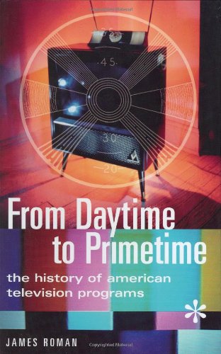 From Daytime To Primetime The History Of American Television Programs James Roman