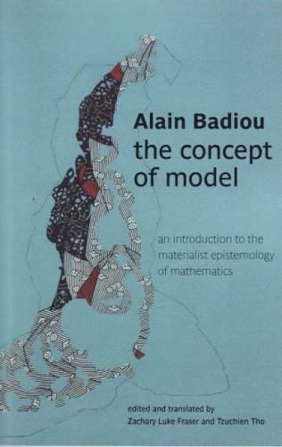 The Concept Of Model An Introduction To The Materialist Epistemology Of Mathematics Alain Badiou