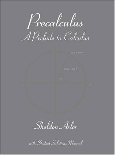 Precalculus A Prelude To Calculus 1st Edition Sheldon Axler