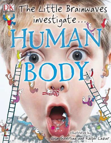 The Little Brainwaves Investigate Human Body Dk Publishing
