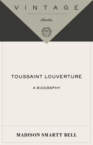 Toussaint Louverture Madison Smartt Bell