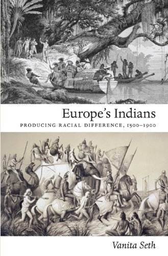 Europes Indians Producing Racial Difference 15001900 Politics History And Culture Vanita Seth