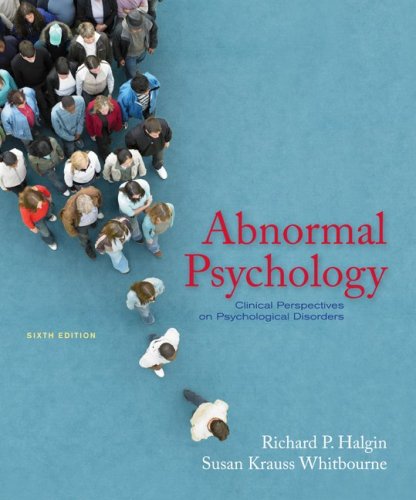 Abnormal Psychology Clinical Perspectives On Psychological Disorders 6th Edition 6th Richard P Halgin