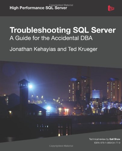 Troubleshooting Sql Server A Guide For The Accidental Dba Jonathan Kehayias