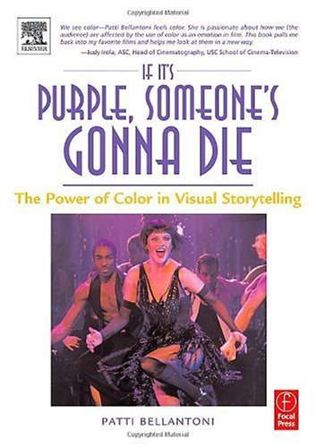 If Its Purple Someones Gonna Die The Power Of Color In Visual Storytelling Patti Bellantoni