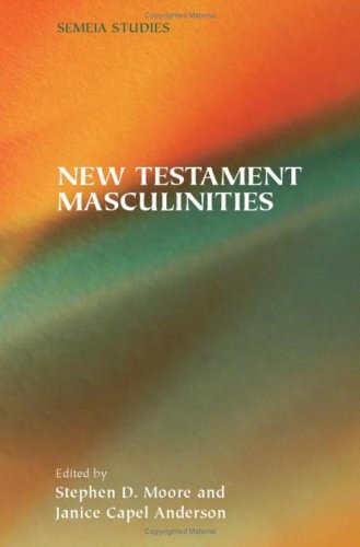 New Testament Masculinities Semeia Studies 45 Stephen D Moore