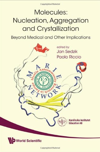 Molecules Nucleation Aggregation And Crystallization Beyond Medical And Other Implications 1st Edition Jan Sedzik