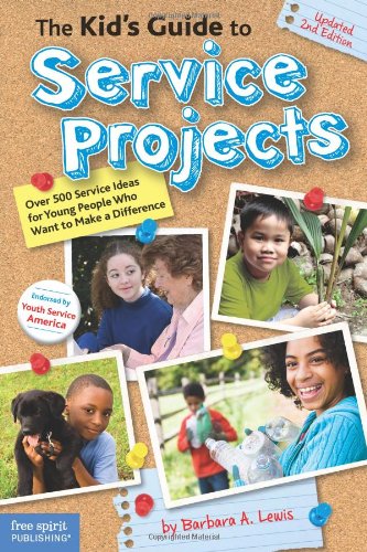 The Kids Guide To Service Projects Over 500 Service Ideas For Young People Who Want To Make A Difference 2nd Barbara A Lewis