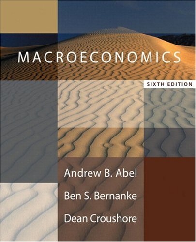 Macroeconomics 6th Edition 6th Andrew B Abel Ben S Bernanke