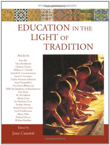 Education In The Light Of Tradition Studies In Comparative Religion Jane Casewit