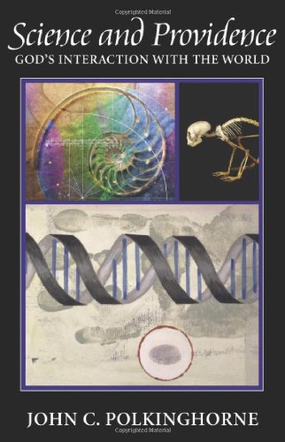 Science And Providence Gods Interaction With The World John C Polkinghorne