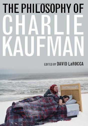 The Philosophy Of Charlie Kaufman The Philosophy Of Popular Culture David Larocca