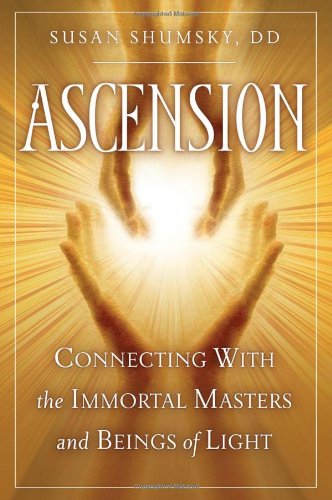 Ascension Connecting With The Immortal Masters And Beings Of Light 1st Edition Susan Shumsky
