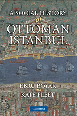 A Social History Of Ottoman Istanbul 1st Edition Ebru Boyar Kate Fleet