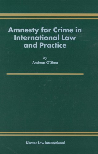 Amnesty For Crime In International Law And Practice 1st Edition Andreas Oshea
