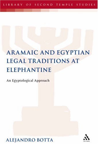 The Aramaic And Egyptian Legal Traditions At Elephantine An Egyptological Approach Alejandro F Botta
